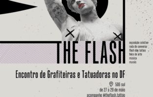 The Flash reúne grafiteiras e tatuadoras no DF